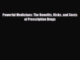 Powerful Medicines: The Benefits Risks and Costs of Prescription Drugs [Read] Full Ebook
