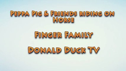 Finger Family Peppa Pig & Friends riding on Horse Nursery Rhyme Song
