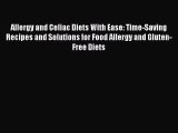 [Read book] Allergy and Celiac Diets With Ease: Time-Saving Recipes and Solutions for Food