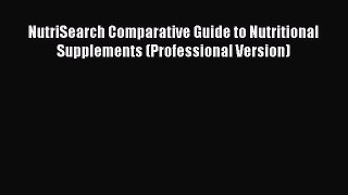 [Read book] NutriSearch Comparative Guide to Nutritional Supplements (Professional Version)