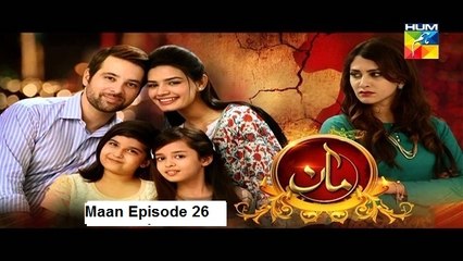 Maan Episode 26 on Hum Tv in 15th April 2016