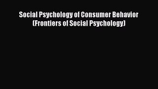 Read Social Psychology of Consumer Behavior (Frontiers of Social Psychology) Ebook Free