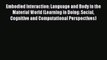 Read Embodied Interaction: Language and Body in the Material World (Learning in Doing: Social