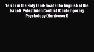 Read Terror in the Holy Land: Inside the Anguish of the Israeli-Palestinian Conflict (Contemporary