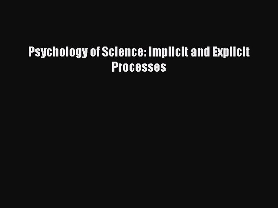 Read Psychology of Science: Implicit and Explicit Processes Ebook Online