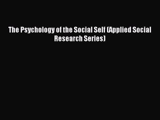Download The Psychology of the Social Self (Applied Social Research Series) PDF Online