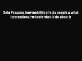 [Read book] Safe Passage how mobility affects people & what international schools should do