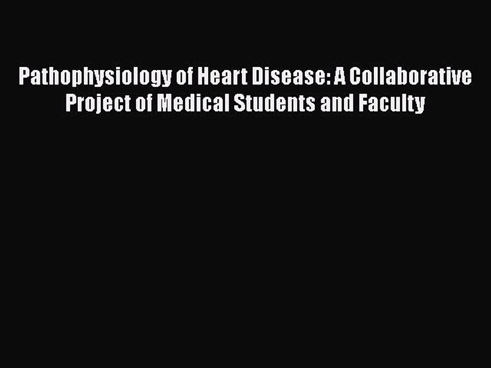PDF Pathophysiology of Heart Disease: A Collaborative Project of Medical Students and Faculty