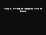 Read Falling in Love: Why We Choose the Lovers We Choose Ebook Free