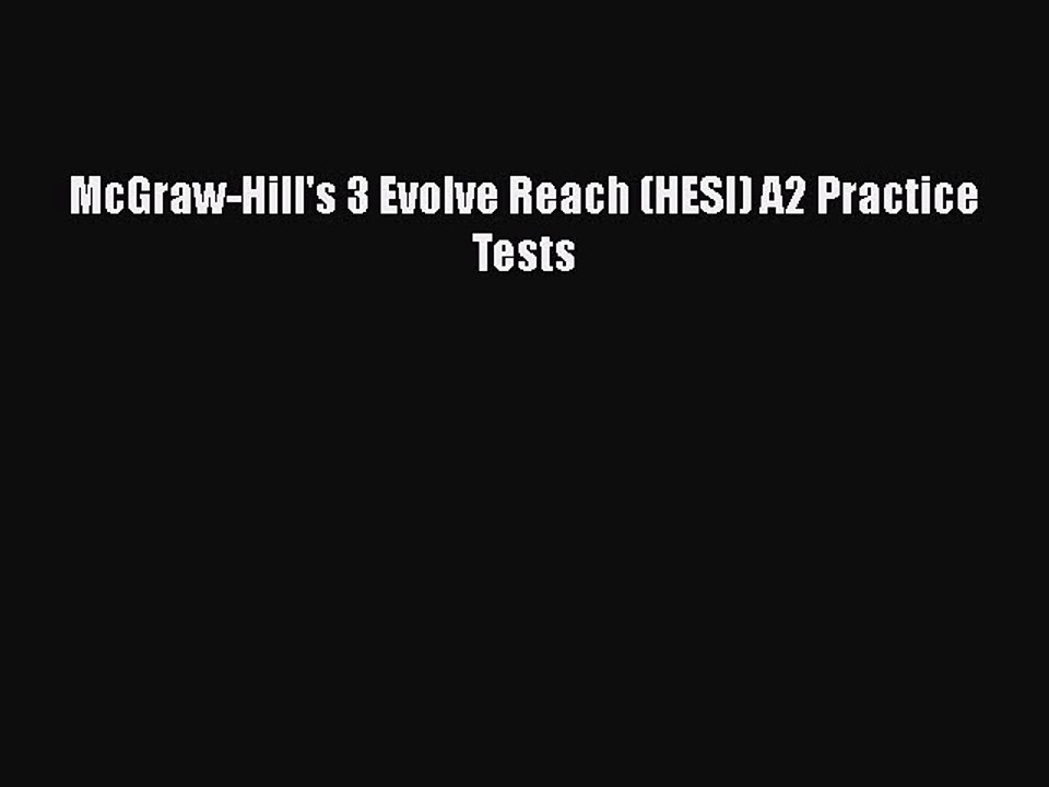 Download McGraw-Hill's 3 Evolve Reach (HESI) A2 Practice Tests Free Books