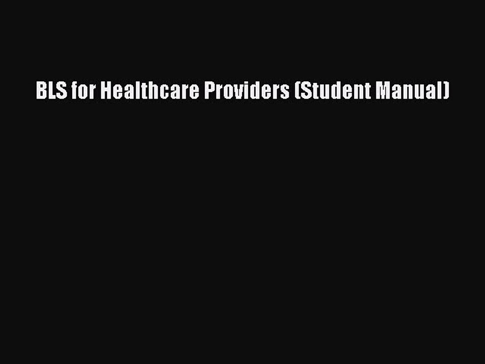 Download BLS for Healthcare Providers (Student Manual) Free Books