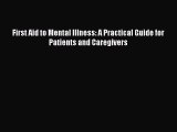 [Read book] First Aid to Mental Illness: A Practical Guide for Patients and Caregivers [Download]