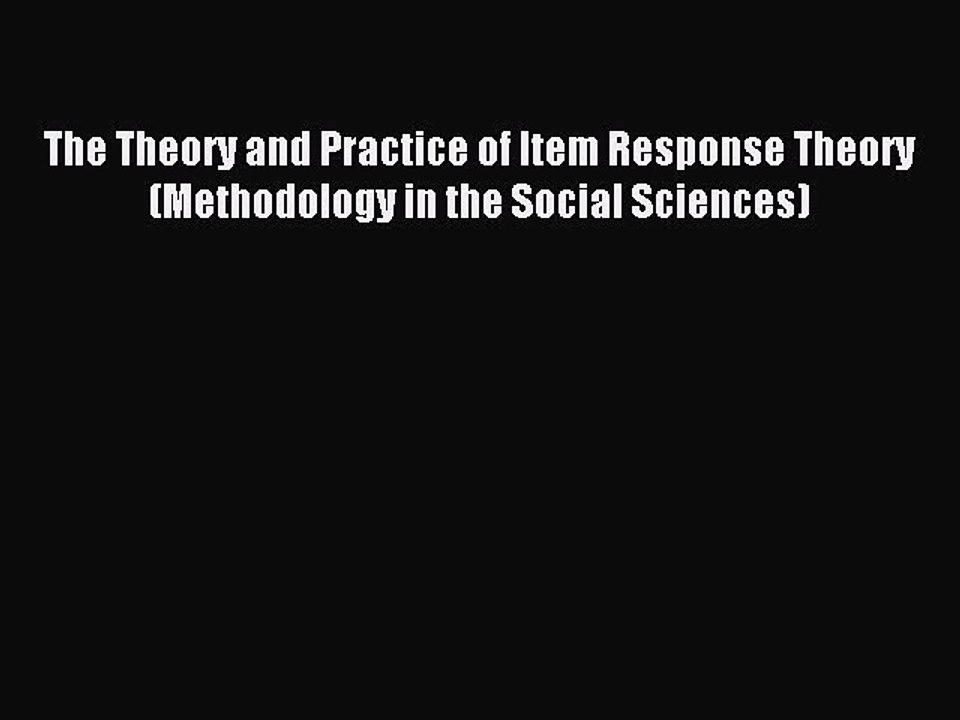 Read The Theory and Practice of Item Response Theory (Methodology in the Social Sciences) Ebook