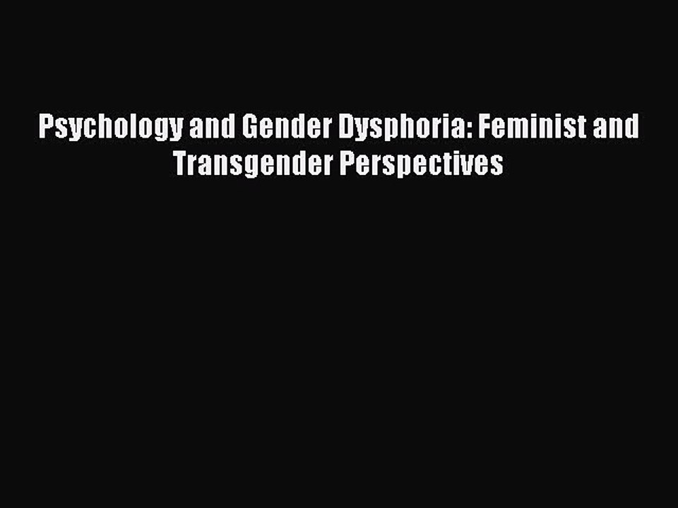 Read Psychology and Gender Dysphoria: Feminist and Transgender Perspectives Ebook Free