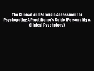 Read The Clinical and Forensic Assessment of Psychopathy: A Practitioner's Guide (Personality