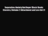 [Read book] Separation: Anxiety And Anger (Basic Books Classics) Volume 2 (Attachment and Loss