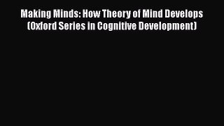 [Read book] Making Minds: How Theory of Mind Develops (Oxford Series in Cognitive Development)