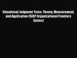 Read Situational Judgment Tests: Theory Measurement and Application (SIOP Organizational Frontiers