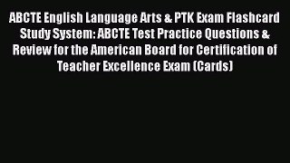 PDF ABCTE English Language Arts & PTK Exam Flashcard Study System: ABCTE Test Practice Questions
