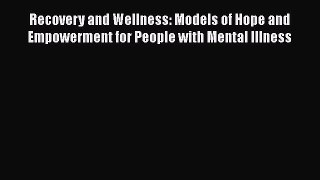 [Read book] Recovery and Wellness: Models of Hope and Empowerment for People with Mental Illness