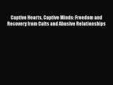 [Read book] Captive Hearts Captive Minds: Freedom and Recovery from Cults and Abusive Relationships