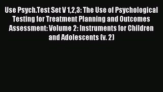 Read Use Psych.Test Set V 123: The Use of Psychological Testing for Treatment Planning and