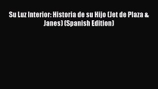 [Read book] Su Luz Interior: Historia de su Hijo (Jet de Plaza & Janes) (Spanish Edition) [PDF]