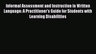 Read Informal Assessment and Instruction in Written Language: A Practitioner's Guide for Students