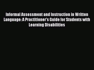 Read Informal Assessment and Instruction in Written Language: A Practitioner's Guide for Students