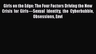 [Read book] Girls on the Edge: The Four Factors Driving the New Crisis for Girls—Sexual Identity