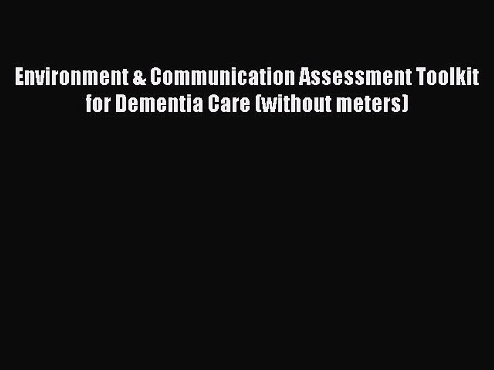 Read Environment & Communication Assessment Toolkit for Dementia Care (without meters) Ebook