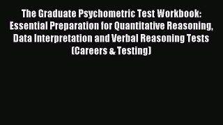 Read The Graduate Psychometric Test Workbook: Essential Preparation for Quantitative Reasoning