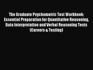 Read The Graduate Psychometric Test Workbook: Essential Preparation for Quantitative Reasoning