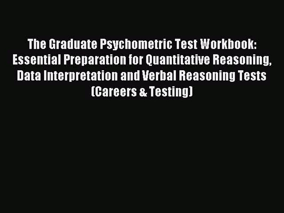 Read The Graduate Psychometric Test Workbook: Essential Preparation for Quantitative Reasoning