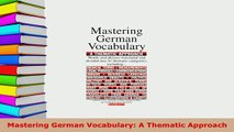 PDF  Mastering German Vocabulary A Thematic Approach Read Online