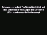 [Download PDF] Embassies in the East: The Story of the British and Their Embassies in China