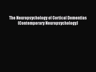 Download The Neuropsychology of Cortical Dementias (Contemporary Neuropsychology) PDF Free