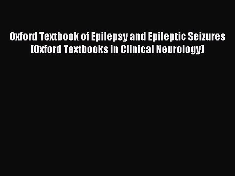 Read Oxford Textbook of Epilepsy and Epileptic Seizures (Oxford Textbooks in Clinical Neurology)