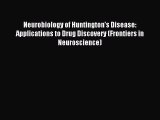 Read Neurobiology of Huntington's Disease: Applications to Drug Discovery (Frontiers in Neuroscience)