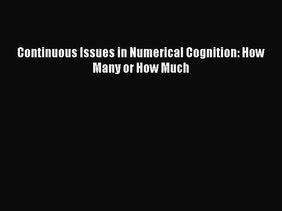 Download Continuous Issues in Numerical Cognition: How Many or How Much PDF Free