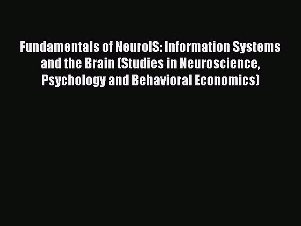 Download Fundamentals of NeuroIS: Information Systems and the Brain (Studies in Neuroscience