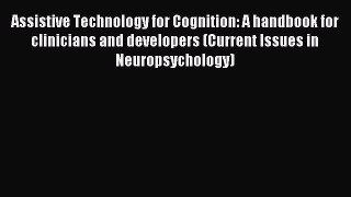 Read Assistive Technology for Cognition: A handbook for clinicians and developers (Current