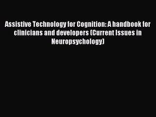 Read Assistive Technology for Cognition: A handbook for clinicians and developers (Current