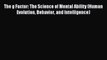 Read The g Factor: The Science of Mental Ability (Human Evolution Behavior and Intelligence)