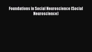 Read Foundations in Social Neuroscience (Social Neuroscience) Ebook Free