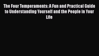 [Read book] The Four Temperaments: A Fun and Practical Guide to Understanding Yourself and