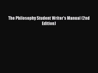 [PDF] The Philosophy Student Writer's Manual (2nd Edition) [Download] Online