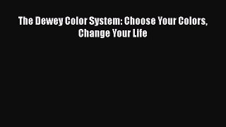 [Read book] The Dewey Color System: Choose Your Colors Change Your Life [Download] Full Ebook