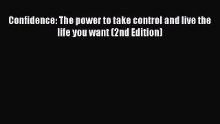 [Read book] Confidence: The power to take control and live the life you want (2nd Edition)