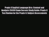 PDF Praxis II English Language Arts: Content and Analysis (5039) Exam Secrets Study Guide: